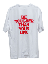 Load image into Gallery viewer, "Be Tougher Than Your Life" T-Shirt